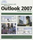 Managing Contacts with Microsoft Outlook 2007: Business Contact Manager By Edward Kachinske, Stacy Roach, Timothy Kachinske Cover Image