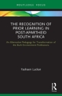 The Recognition of Prior Learning in Post-Apartheid South Africa: An Alternative Pedagogy for Transformation of the Built Environment Professions By Yashaen Luckan Cover Image