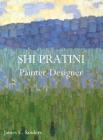 Shi Pratini - Painter, Designer By James Sanders (Compiled by) Cover Image