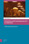 Feminisms and Contemporary Art in Indonesia: Defining Experiences By Wulan Dirgantoro Cover Image
