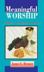 Meaningful Worship, A Guide to the Lutheran Service By James L. Brauer Cover Image