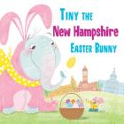 Tiny the New Hampshire Easter Bunny (Tiny the Easter Bunny) By Eric James Cover Image