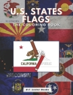 U.S. State Flags: The Coloring Book: Challenge Your Knowledge Of The Fifty U.S. State Flags! By B. C. Lester Books Cover Image