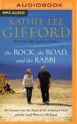 The Rock, the Road, and the Rabbi: My Journey Into the Heart of Scriptural Faith and the Land Where It All Began By Kathie Lee Gifford, Jason Sobel (With), Kathie Lee Gifford (Read by) Cover Image