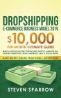 Dropshipping E-commerce Business Model 2019: $10,000/month Ultimate Guide - Make a Passive Income Fortune with Shopify, Amazon FBA, Affiliate marketin By Steven Sparrow Cover Image