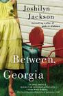 Between, Georgia By Joshilyn Jackson, Author (Read by) Cover Image