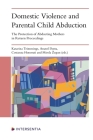 Domestic Violence and Parental Child Abduction: The Protection of Abducting Mothers in Return Proceedings By Anatol Dutta (Editor), Mirela Zupan (Editor), Katarina Trimmings (Editor), Costanza Honorati (Editor) Cover Image