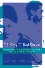 If Only I Had Known...: Avoiding Common Mistakes in Couples Therapy By Susanne Methven, Mark Odell, Gerald R. Weeks, Ph.D. Cover Image