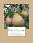 Pear Culture: A Manual for the Propagation, Planting, Cultivation and Management of the Pear Tree By Roger Chambers (Introduction by), Thos W. Field Cover Image