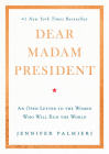 Dear Madam President: An Open Letter to the Women Who Will Run the World Cover Image