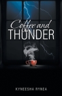 Coffee and Thunder By Kyneesha Rynea Cover Image