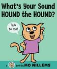 What's Your Sound, Hound the Hound? By Mo Willems, Mo Willems (Illustrator) Cover Image