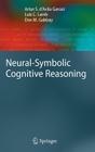 Neural-Symbolic Cognitive Reasoning (Cognitive Technologies) By Artur S. D'Avila Garcez, Luís C. Lamb, Dov M. Gabbay Cover Image