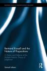 Bertrand Russell and the Nature of Propositions: A History and Defence of the Multiple Relation Theory of Judgement (Routledge Studies in Twentieth-Century Philosophy) By Samuel Lebens Cover Image
