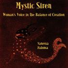 Mystic Siren: Woman's Voice in the Balance of Creation By Vanessa Paloma, Gloria Abella Ballen (Illustrator), Tamar Frankiel (Foreword by) Cover Image