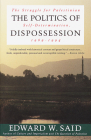 The Politics of Dispossession: The Struggle for Palestinian Self-Determination, 1969-1994 By Edward W. Said Cover Image