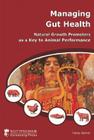 Managing Gut Health: Natural Growth Promoters as a Key to Animal Performance Cover Image