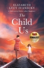 The Child in Us: A Collection of Stories about Happiness By Elizabeth Lucy Ivanecky Cover Image