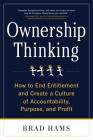 Ownership Thinking: How to End Entitlement and Create a Culture of Accountability, Purpose, and Profit By Brad Hams Cover Image