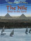 The Nile: River in the Sand (Rivers Around the World) By Molly Aloian Cover Image