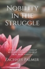 Nobility in the Struggle By Zachary Palmer Cover Image