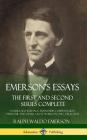Emerson's Essays: The First and Second Series Complete - Nature, Self-Reliance, Friendship, Compensation, Oversoul and Other Great Works By Ralph Waldo Emerson Cover Image