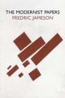 The Modernist Papers By Fredric Jameson Cover Image