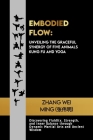 Embodied Flow: Unveiling the Graceful Synergy of Five Animals Kung Fu and Yoga: Discovering Fluidity, Strength, and Inner Balance thr Cover Image