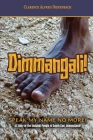 Dimmangali; Speak My Name No More Cover Image