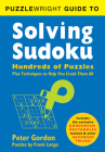Puzzlewright Guide to Solving Sudoku: Hundreds of Puzzles Plus Techniques to Help You Crack Them All By Frank Longo, Peter Gordon Cover Image