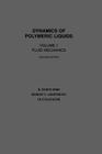 Dynamics of Polymeric Liquids, Volume 1: Fluid Mechanics (Dynamics of Polymer Liquids Vol. 1 #1) Cover Image