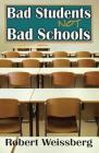 Bad Students, Not Bad Schools By Robert Weissberg Cover Image