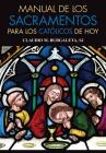 Manual de Los Sacramentos Para Los Católicos de Hoy Cover Image