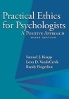 Practical Ethics for Psychologists: A Positive Approach By Samuel J. Knapp, Leon D. Vandecreek, Randy Fingerhut Cover Image