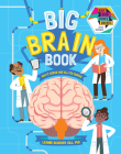 Big Brain Book: How It Works and All Its Quirks By Leanne Boucher Gill Cover Image