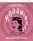 Hoodwinked Bible Study Guide: Ten Myths Moms Believe and Why We All Need to Knock It Off By Karen Ehman, Ruth Schwenk Cover Image