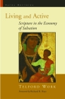 Living and Active: Scripture in the Economy of Salvation (Sacra Doctrina: Christian Theology for a Postmodern Age) By Telford Work, Richard B. Hays (Foreword by) Cover Image