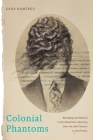 Colonial Phantoms: Belonging and Refusal in the Dominican Americas, from the 19th Century to the Present (Nation of Nations #28) By Dixa Ramírez Cover Image