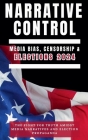 Narrative Control: Media Bias, Censorship & Elections 2024 By Edward Spencer Cover Image