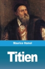 Titien By Maurice Hamel Cover Image