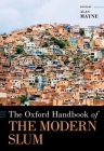 The Oxford Handbook of the Modern Slum (Oxford Handbooks) Cover Image
