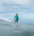 Becoming a Stillness Ninja: Reflections on Resilience, Recovery and Love By Alice Iona MacKinnon Cover Image