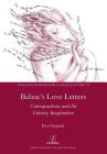 Balzac's Love Letters: Correspondence and the Literary Imagination (Research Monographs in French Studies #52) By Ewa Szypula Cover Image