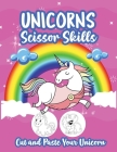 Unicorns Scissor Skills: Cut and Paste Your Unicorn Cover Image