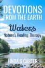 Devotions From The Earth - Waters By Linda Carter Cover Image