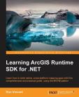 Learning ArcGIS Runtime SDK for .NET Cover Image