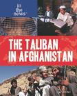 The Taliban in Afghanistan (In the News) By Larry Gerber Cover Image