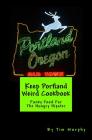 Keep Portland Weird Cookbook: Funky Food For The Hungry Hipster Cover Image