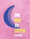 One Way to Listen By Asa Drake Cover Image