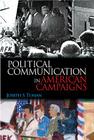 Political Communication in American Campaigns By Joseph S. Tuman Cover Image